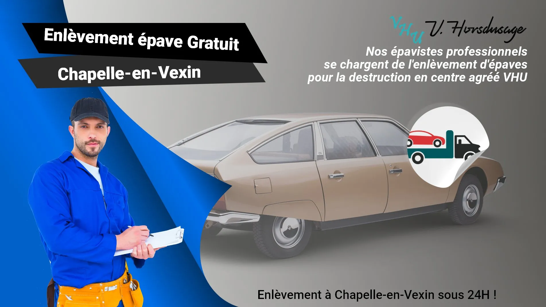 Pour un enlèvement gratuit à Chapelle-en-Vexin, contactez nos épavistes agréé VHU